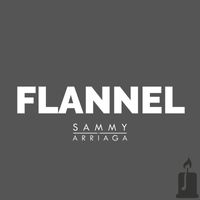 Sammy Arriaga - Flannel