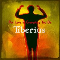 Tiberius - Put Love in Everything You Do