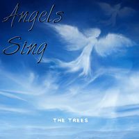The Trees - Angels Sing