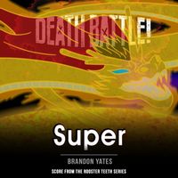 Brandon Yates - Death Battle: Super (From "the Rooster Teeth Series)