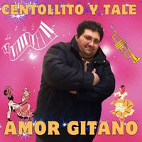 Centollito Y Tale - Amor Gitano
