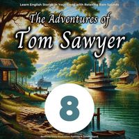 Bedtime Story Podcaster - Learn English Stories in Your Sleep with Relaxing Rain Sounds: The Adventures of Tom Sawyer, Episode 8 (Unabridged)