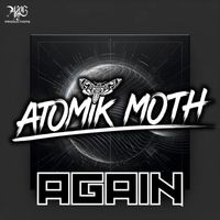 Atomik Moth - Again