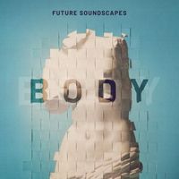 Future Soundscapes - Body