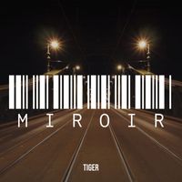 Tiger - Miroir (Explicit)