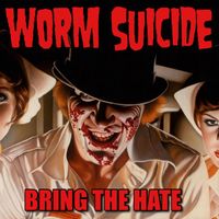 Worm Suicide - Bring the Hate (1998) (Explicit)