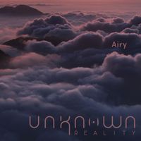 Unknown Reality - Airy