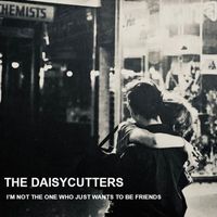 The Daisycutters - I'm Not the One Who Just Wants to Be Friends