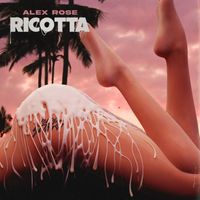 Alex Rose - RICOTTA (Explicit)
