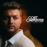 Cort Carpenter - How's It Going to Be