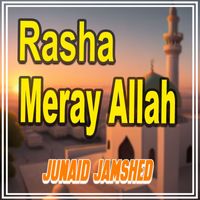 Junaid Jamshed - Rasha Meray Allah