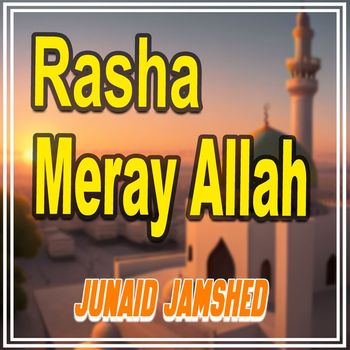 Junaid Jamshed - Rasha Meray Allah