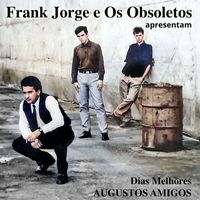 Frank Jorge - Dias Melhores Augustos Amigos