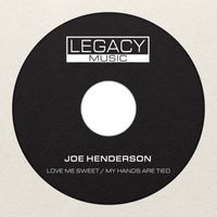 Joe Henderson - Love Me Sweet / My Hands Are Tied