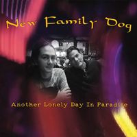 New Family Dog - Another Lonely Day In Paradise