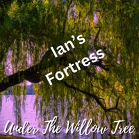 Ian's Fortress - Under the Willow tree
