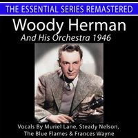 Woody Herman - Woody Herman and His Orchestra 1946 - The Essential Series (Remastered)