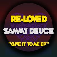 Sammy Deuce - Give It To Me EP