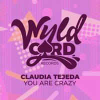 Claudia Tejeda - You Are Crazy