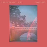 Pure Bathing Culture - 2000 Miles