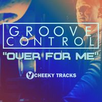 Groove Control - Over For Me