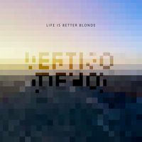 Life Is Better Blonde - Vertigo - Demo (Acoustic  Demo Version)