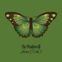 The Windowsill - Leave (Me)