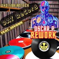 WhoisBriantech - DAT ReCord (Oscar P Rework)