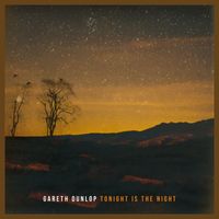Gareth Dunlop - Tonight Is The Night