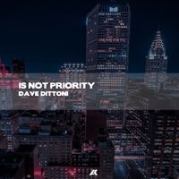 Dave Dittoni - Is Not Priority (Radio Edit)