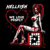 Hellfish - We Love PRSPCT (Explicit)