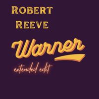 Robert Reeve - Warner (Extended Edit)