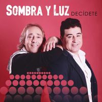 Sombra Y Luz - Decídete