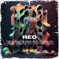 Reo - Every Hour (VIP Mix)