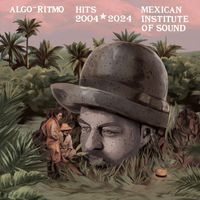 Mexican Institute of Sound - Algo-Ritmo : Mexican Institute of Sound Hits 2004-2024