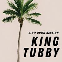 King Tubby - Blow Down Babylon