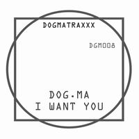DOg.ma - I Want You