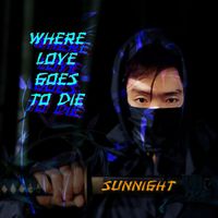 Sunnight - Where Love Goes to Die