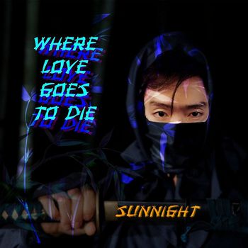 Sunnight - Where Love Goes to Die