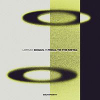 Lotrax - Bogus / Pedal To The Metal