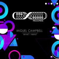 Miguel Campbell - What I Want
