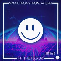 Space Frogs From Saturn - Hit The Floor