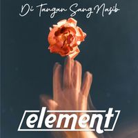 Element - Di Tangan Sang Nasib (Remastered 2023)