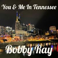 Bobby Ray - You & Me in Tennessee Unplugged