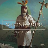 Paco Cabral - Magnicidios