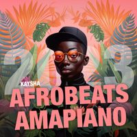 Kaysha - Afrobeats & Amapiano 2023