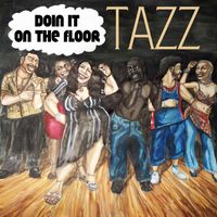 Tazz Calhoun - Doin It on the Floor