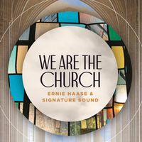 Ernie Haase & Signature Sound - We Are The Church
