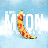 Get Better - Mton (More Than One Night)