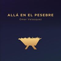 Omar Velasquez - Allá en el Pesebre
